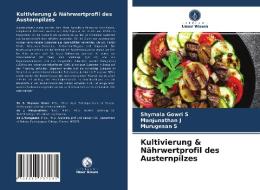 Kultivierung & Nährwertprofil des Austernpilzes di Shymala Gowri S, Manjunathan J, Murugesan S edito da Verlag Unser Wissen