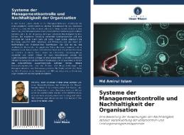 Systeme der Managementkontrolle und Nachhaltigkeit der Organisation di Md Amirul Islam edito da Verlag Unser Wissen
