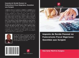 Imposto de Renda Pessoal no Federalismo Fiscal Nigeriano: Questões que Surgem di Idachaba Martins Ajogwu edito da Edições Nosso Conhecimento