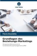 Grundlagen des Beziehungs-Marketings di Flávio Brambilla edito da Verlag Unser Wissen
