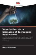 Valorisation de la biomasse et techniques habilitantes di Marco Trevisani edito da Editions Notre Savoir