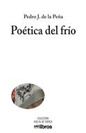 Poética del frío di Pedro J. de la Peña edito da Olelibros.com 