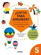 ¿Listos Para Aprender? La Neuroeducación En Juego 5 Años di Angels Navarro edito da COMBEL EDICIONES EDIT ESIN