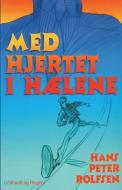 Med Hjertet I Haelene di Peter Rolfsen Hans Peter Rolfsen edito da Lindhardt Og Ringhof
