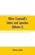 Oliver Cromwell's letters and speeches (Volume I) di Thomas Carlyle edito da Alpha Editions
