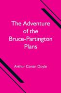 The Adventure of the Bruce-Partington Plans di Arthur Conan Doyle edito da Alpha Editions