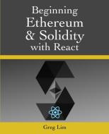 Beginning Ethereum and Solidity with React di Greg Lim edito da LIGHTNING SOURCE INC