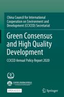 Green Consensus and High Quality Development: China Council for International Cooperation on Environment and Development (Cciced) Annual Policy Report di Cciced edito da SPRINGER NATURE