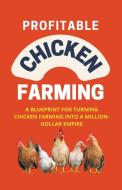 Profitable Chicken Farming di Alex Alexander edito da Alex Alexander