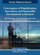 Convergence of Digitalization, Innovation, and Sustainable Development in Business edito da IGI Global