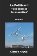 Le Politicard - Tome 4 di Claude Hajos edito da Independently Published