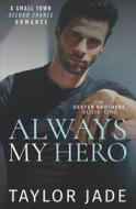 Always My Hero di Taylor Jade edito da Independently Published