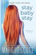 Stay Baby Stay di Scott Margot Scott edito da Independently Published