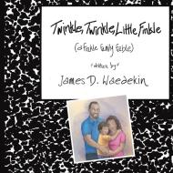 Twinkle, Twinkle, Little Finkle di James D Waedekin edito da Author Solutions Inc