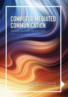 Computer-Mediated Communication di John C. Sherblom, Judith Rosenbaum-Andre edito da Cognella Academic Publishing