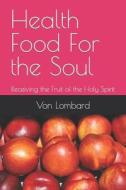 Health Food For The Soul di Lombard Von Lombard edito da Independently Published