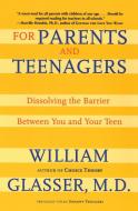 For Parents and Teenagers di William Glasser edito da HarperCollins Publishers Inc