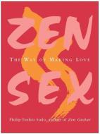 Zen Sex: The Way of Making Love di Philip T. Sudo edito da HARPER ONE