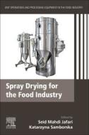 Spray Drying for the Food Industry: Volume 11: Unit Operations and Processing Equipment in the Food Industry di Seid Mahdi Jafari edito da WOODHEAD PUB