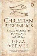 Christian Beginnings di Geza Vermes edito da Penguin Books Ltd