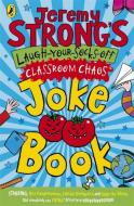 Jeremy Strong's Laugh-Your-Socks-Off Classroom Chaos Joke Book di Jeremy Strong edito da Penguin Books Ltd