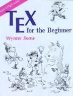 Tex For The Beginner di Wynter Snow edito da Pearson Education