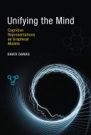 Unifying the Mind - Cognitive Representations as Graphical Models di David Danks edito da MIT Press