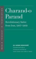 Charand-o Parand - Revolutionary Satire from Iran, 1907-1909 di Ali Akbar Dehkhoda edito da Yale University Press