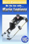 On the Ice With... Mario Lemieux di Matt Christopher edito da LITTLE BROWN & CO