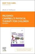 Campbell's Physical Therapy for Children Expert Consult Elsevier eBook on Vitalsource (Retail Access Card) di Robert Palisano, Margo Orlin, Joseph Schreiber edito da ELSEVIER