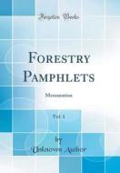 Forestry Pamphlets, Vol. 1: Mensuration (Classic Reprint) di Unknown Author edito da Forgotten Books