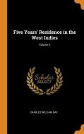 Five Years' Residence In The West Indies; Volume 2 di Charles William Day edito da Franklin Classics Trade Press