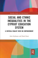 Social And Ethnic Inequalities In The Cypriot Education System di Areti Stylianou, David Scott edito da Taylor & Francis Ltd