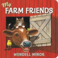 My Farm Friends di Wendell Minor edito da Nancy Paulsen Books