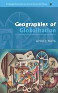 Geographies of Globalization di Warwick E. Murray edito da ROUTLEDGE