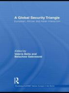 A Global Security Triangle di Valeria Bello edito da Routledge