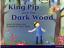 Bug Club Red B (KS1) King Pip and the Dark Wood di Janine Scott edito da Pearson Education Limited