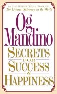 Secrets for Success and Happiness di Og Mandino edito da FAWCETT