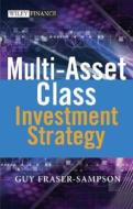 Multi Asset Class Investment Strategy di Guy Fraser-Sampson edito da John Wiley & Sons