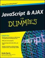 Javascript And Ajax For Dummies di Andy Harris edito da John Wiley And Sons Ltd