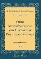 Ohio Archaeological and Historical Publications, 1928, Vol. 37 (Classic Reprint) di Archaeological and Historical Society edito da Forgotten Books