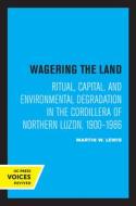Wagering The Land di Martin W. Lewis edito da University Of California Press