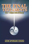 The Final Testaments di Uche E. Chuku edito da iUniverse