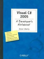 Visual C# 2005: A Developer's Notebook di Jesse Liberty edito da OREILLY MEDIA