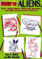Draw 50 Aliens, UFOs, Galaxy Ghouls, Milky Way Marauders, and Other Extraterrestrial Creatures di Lee Ames edito da Turtleback Books