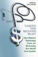 Taming the Beloved Beast di Daniel Callahan edito da Princeton University Press
