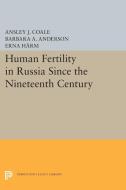 Human Fertility in Russia Since the Nineteenth Century di Ansley Johnson Coale, Barbara A. Anderson, Erna Härm edito da Princeton University Press