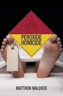 Peroxide Homicide di Matthew Malekos edito da ROBERT HALE & CO