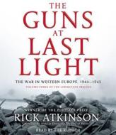The Guns at Last Light: The War in Western Europe, 1944-1945 di Rick Atkinson edito da Simon & Schuster Audio