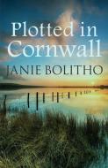 Plotted in Cornwall di Janie Bolitho edito da Allison & Busby